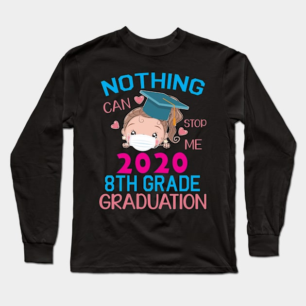 Girl Senior With Face Mask Nothing Can Stop Me 2020 8th Grade Graduation Happy Class Of School Long Sleeve T-Shirt by DainaMotteut